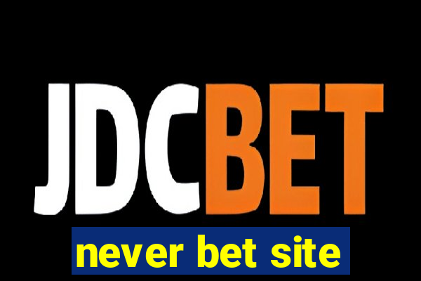 never bet site